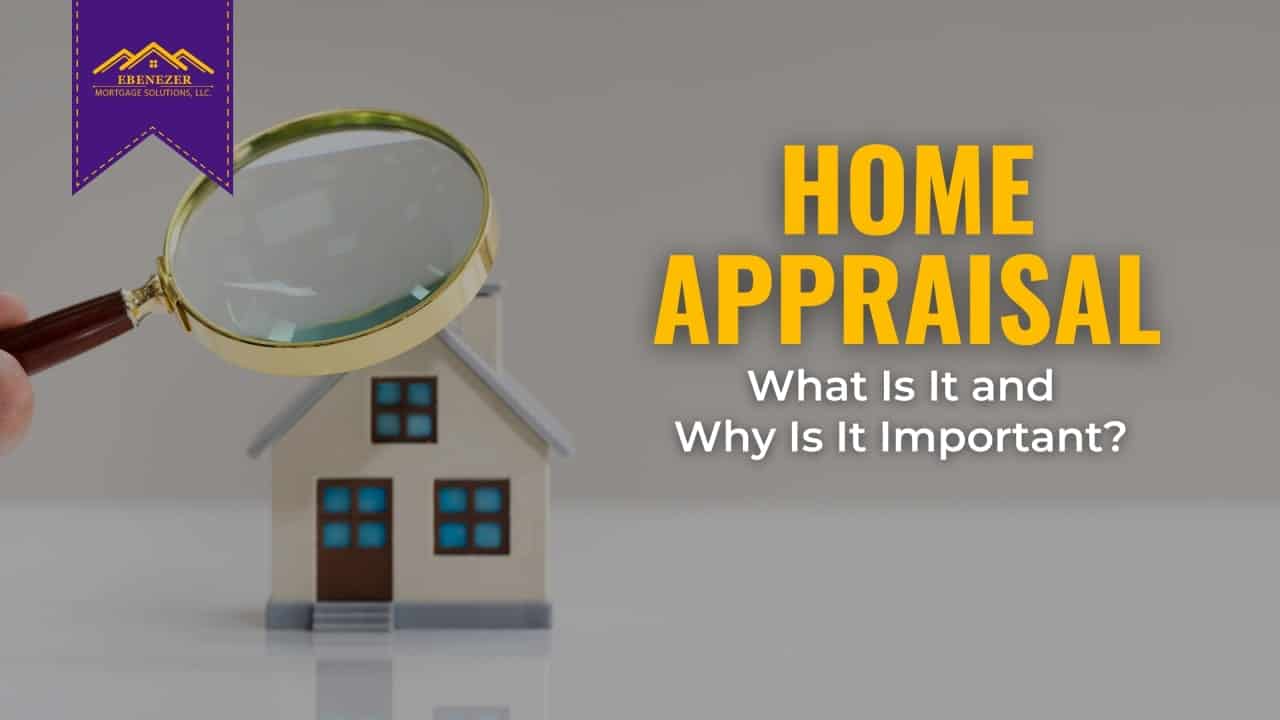 Home Appraisal: What Is It and Why Is It Important?