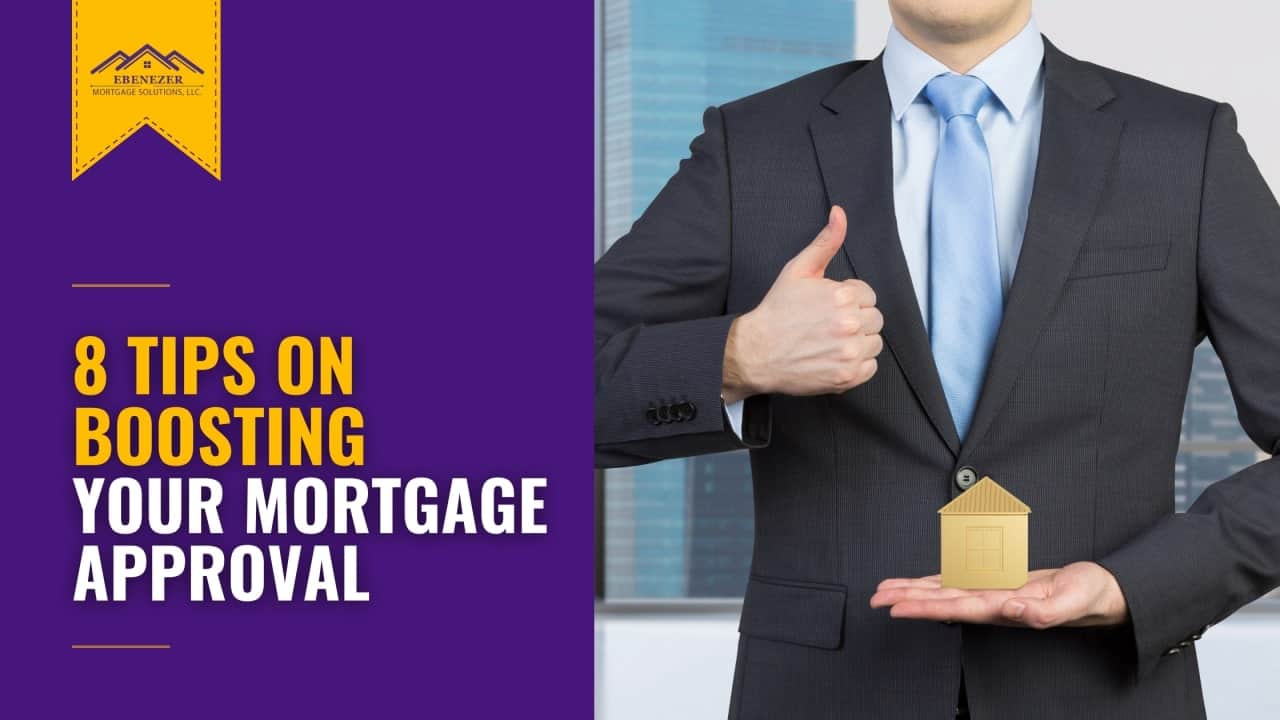 8 Tips to Boost Your Mortgage Approval