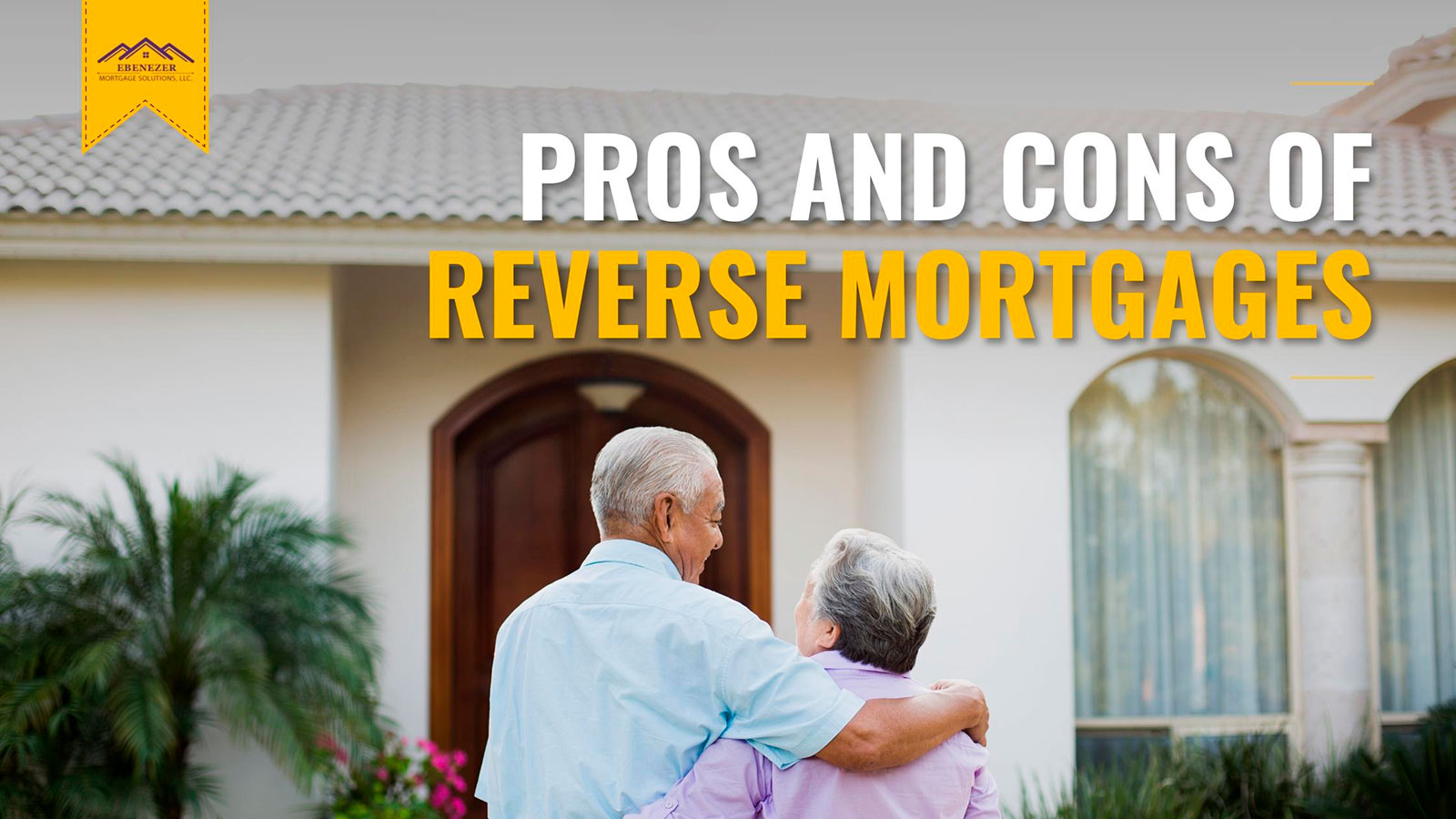 Pros and Cons of Reverse Mortgages