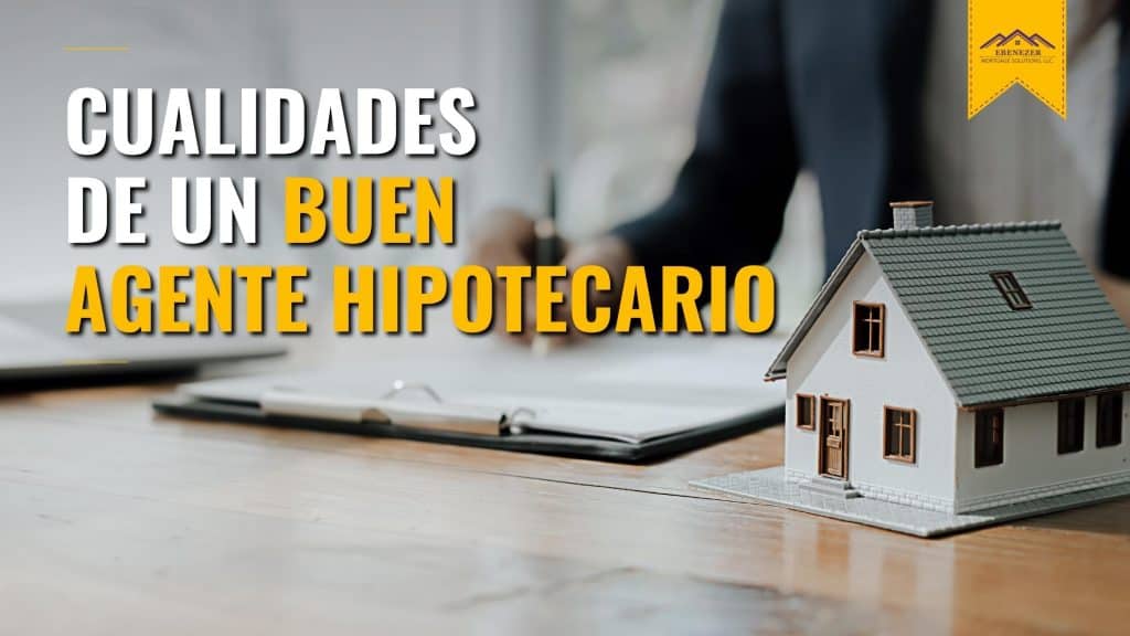 Principales Cualidades De Un Buen Agente Hipotecario