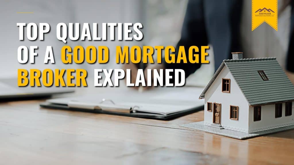 Top Qualities of a Good Mortgage Broker Explained