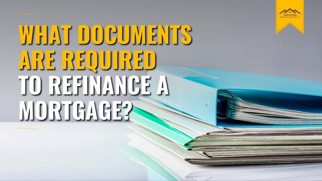 What Documents are Required to Refinance a Mortgage?