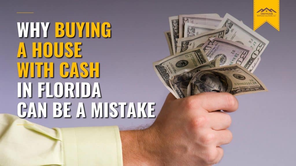 Why Buying A House With Cash in Florida Can Be A Mistake