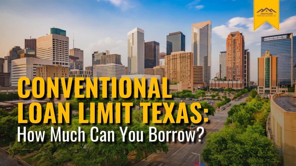 Conventional Loan Limits in Texas: How Much Can You Borrow?