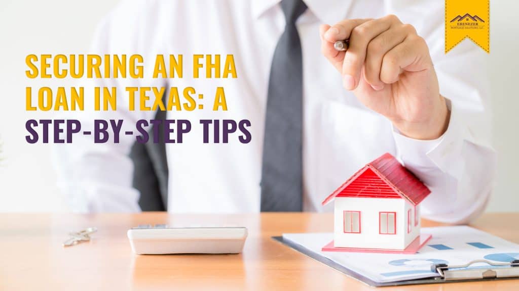Securing an FHA Loan in Texas: A Step-by-Step Tips