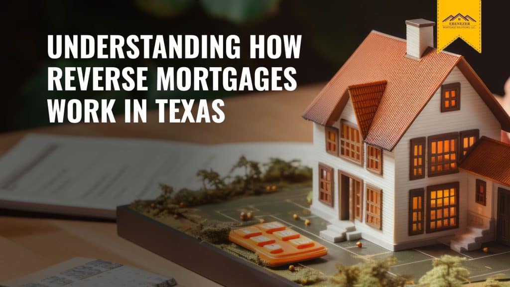 Understanding How Reverse Mortgages Work in Texas
