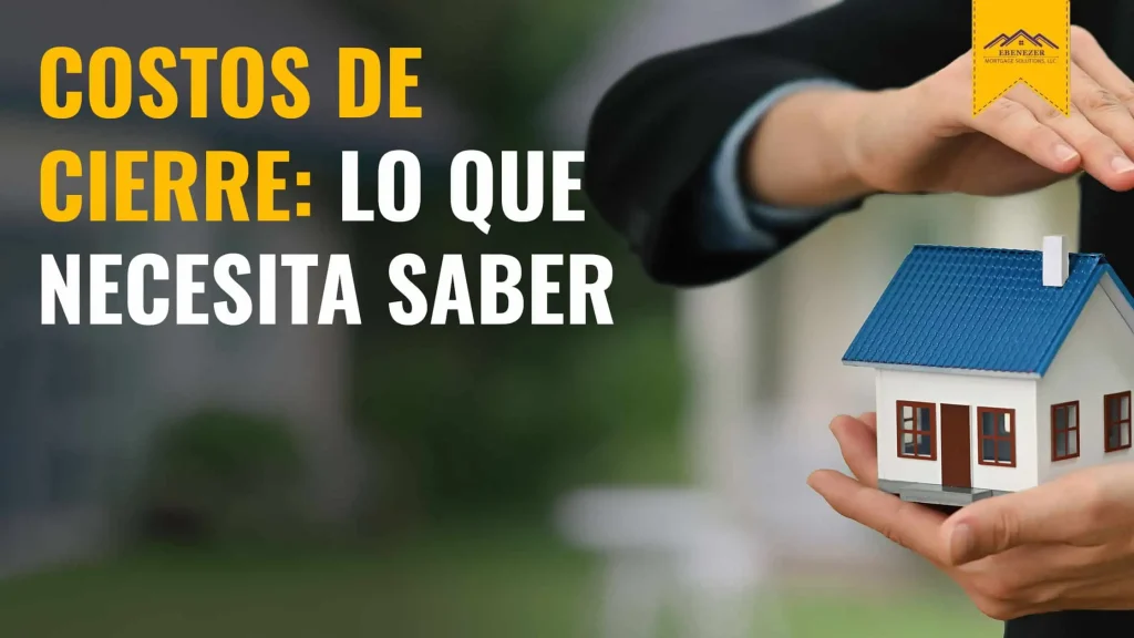 Costos de Cierre: Lo Que Necesita Saber