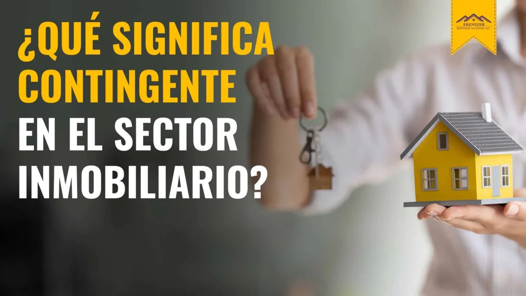 ¿Qué Significa Contingente en el Sector Inmobiliario?