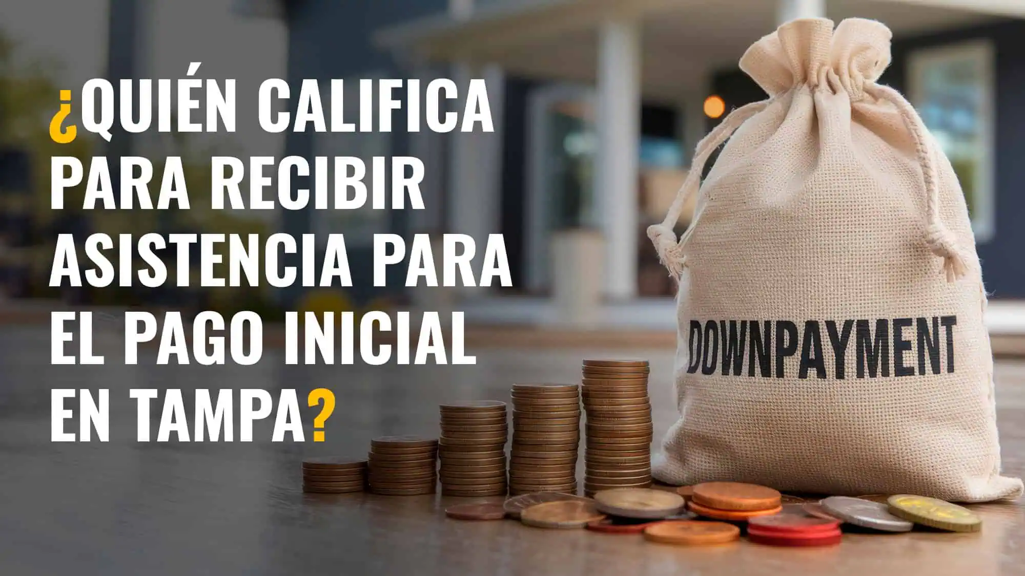 ¿Quién Califica Para Recibir Asistencia Para el Pago Inicial en Tampa?